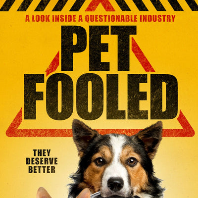5 Shocking Truths Revealed in 'Pet Fooled': The Documentary Every Pet Owner Must See